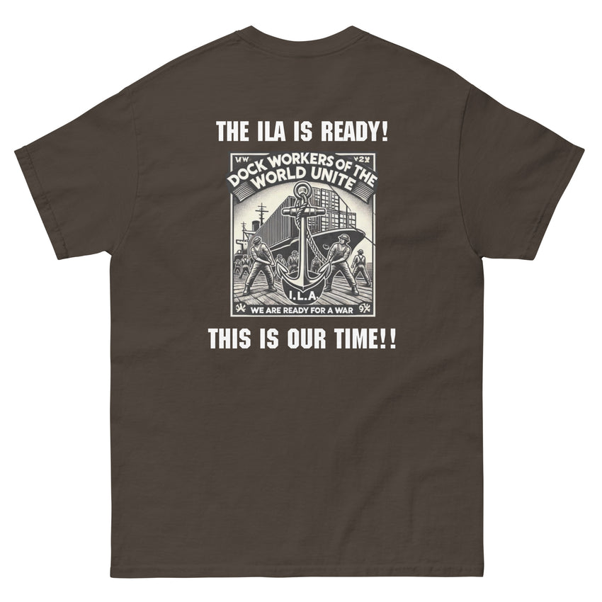 The ILA is Ready! - This is Our Time!! Unisex classic tee (S-5XL)