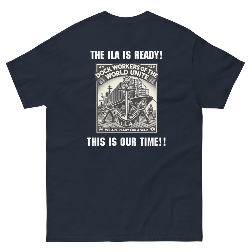 The ILA is Ready! - This is Our Time!! Unisex classic tee (S-5XL)