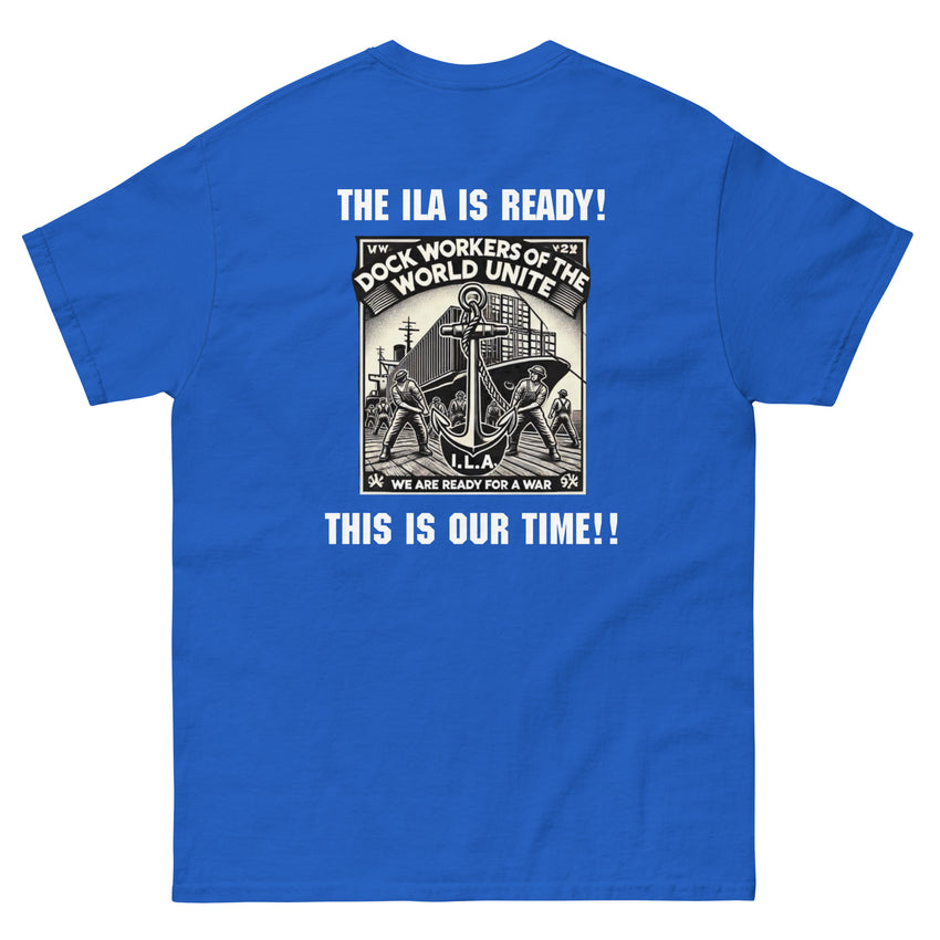 The ILA is Ready! - This is Our Time!! Unisex classic tee (S-5XL)