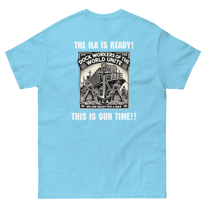 The ILA is Ready! - This is Our Time!! Unisex classic tee (S-5XL)