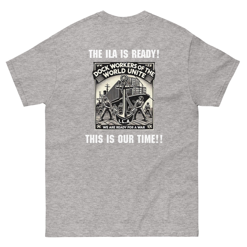 The ILA is Ready! - This is Our Time!! Unisex classic tee (S-5XL)