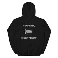 "I SAY UNION, YOU SAY POWER!" GildanHoodie