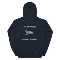 "I SAY UNION, YOU SAY POWER!" GildanHoodie